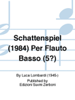 Schattenspiel (1984) Per Flauto Basso (5?)