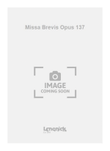 Missa Brevis Opus 137