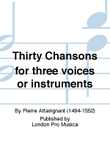 Thirty Chansons for three voices or instruments