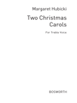 Hubicki, M Two Christmas Carols Treble And Organ