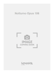 Notturno Opus 106