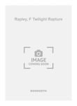 Rapley, F Twilight Rapture