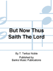 But Now Thus Saith The Lord