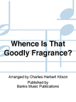 Whence Is That Goodly Fragrance?