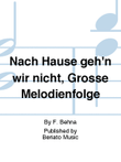 Nach Hause geh'n wir nicht, Große Melodienfolge