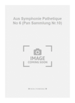 Aus Symphonie Pathetique No 6 (Pan Sammlung Nr.10)