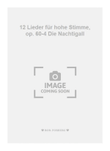 12 Lieder für hohe Stimme, op. 60-4 Die Nachtigall