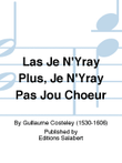 Las Je N'Yray Plus, Je N'Yray Pas Jou Choeur