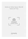 Suite en Valse Opus 39/d #4 Valse de Fete
