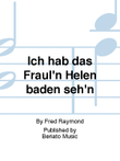 Ich hab das Fräul'n Helen baden seh'n