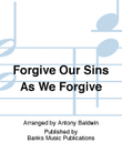 Forgive Our Sins As We Forgive