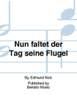 Nun faltet der Tag seine Flügel