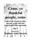 Op. 9 Come, ye thankful people, come