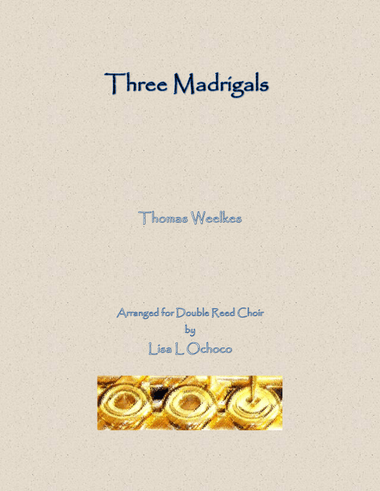 Three Weelkes Madrigals for Double Reed Choir