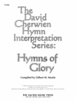The David Cherwien Hymn Interpretation Series: Hymns of Glory