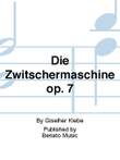 Die Zwitschermaschine op. 7
