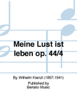 Meine Lust ist leben op. 44/4