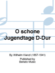 O schone Jugendtage D-Dur