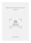 Marche Pontificale Grand Orgue