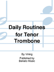 Daily Routines for Tenor Trombone