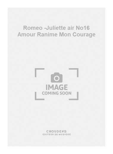 Romeo -Juliette air No16 Amour Ranime Mon Courage