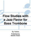 Flow Studies with a Jazz Flavor for Bass Trombone