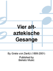 Vier alt-aztekische Gesänge