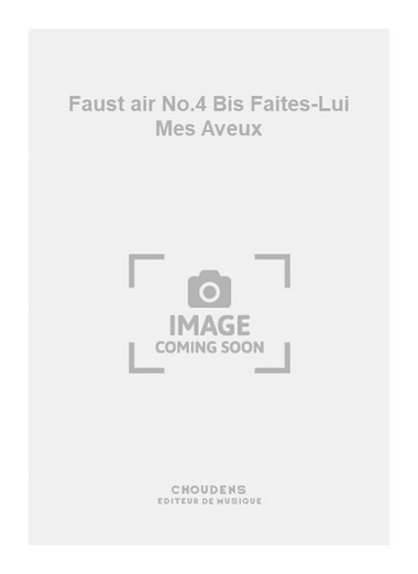 Faust air No.4 Bis Faites-Lui Mes Aveux