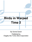 Birds in Warped Time 2
