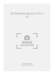 24 Preludes Opus 31 N1 a 12