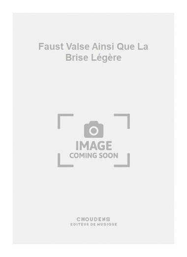 Faust Valse Ainsi Que La Brise Légère