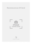 Reminiscences Of Verdi