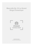 Mascotte No 18 Le Grand Singe D'amerique