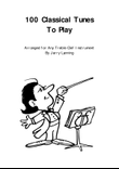 100 Classical Tunes To Play for any Treble Clef Instrument