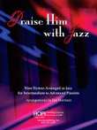 Praise Him with Jazz: Nine Hymns Arranged for Jazz Piano
