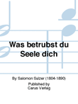 Was betrubst du Seele dich
