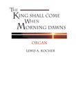 The King Shall Come When Morning Dawns