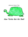 How Turtle Got His Shell
