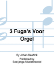 3 Fuga's Voor Orgel