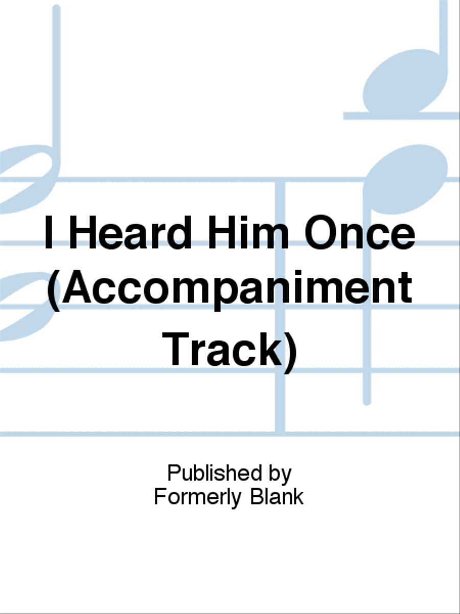 I Heard Him Once Accompaniment Track 4-Part scores gallery preview page 1