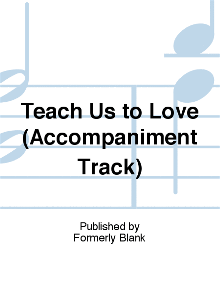 Teach Us to Love (Accompaniment Track) Unison Choir scores gallery preview page 1