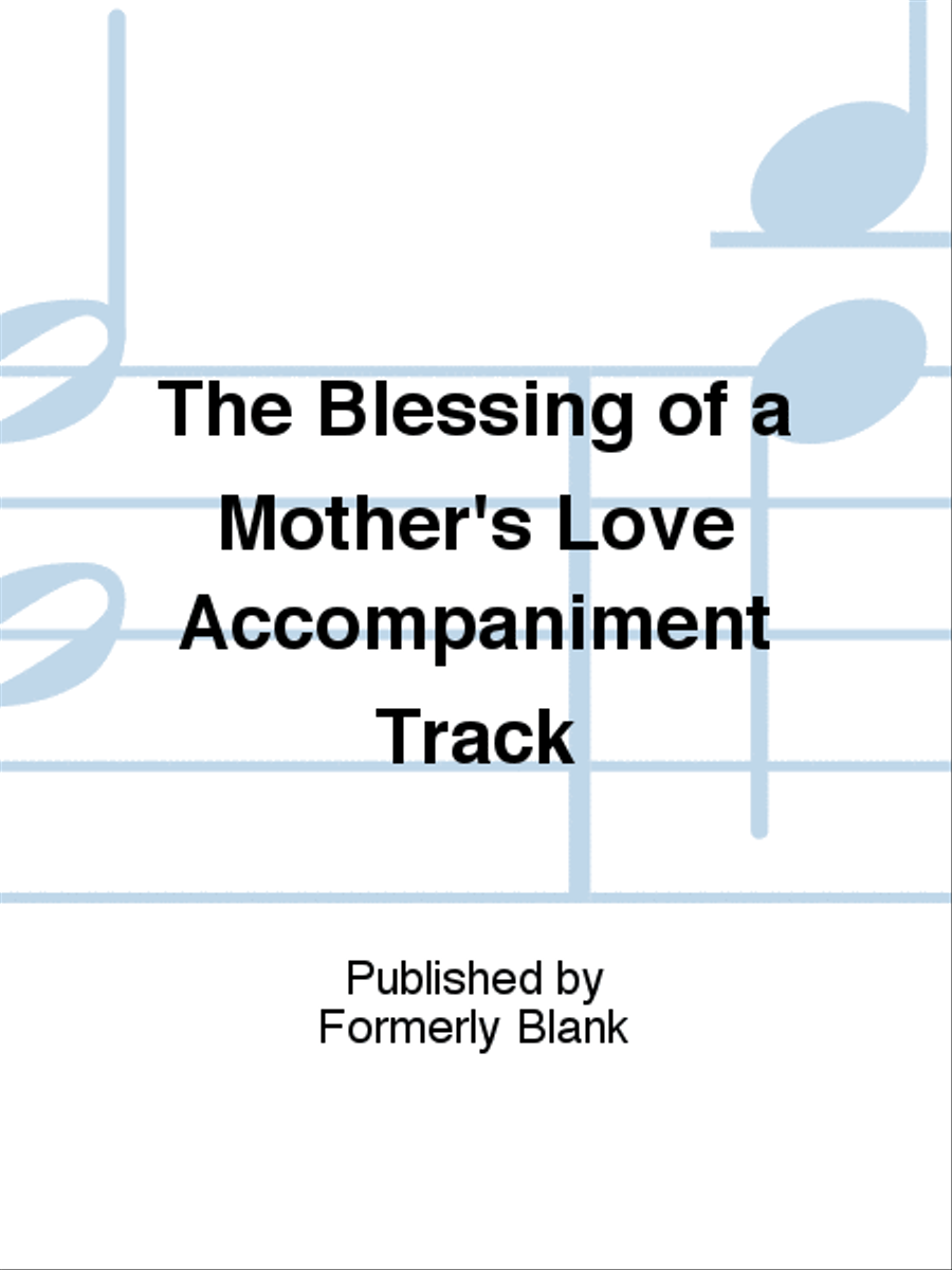 The Blessing of a Mother's Love Accompaniment Track Unison Choir scores gallery preview page 1