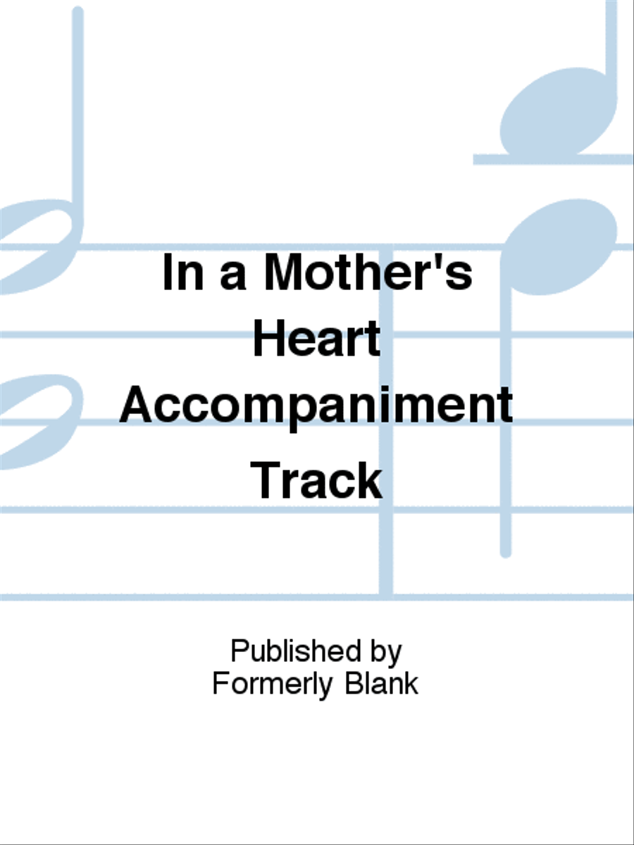 In a Mother's Heart Accompaniment Track Unison Choir scores gallery preview page 1