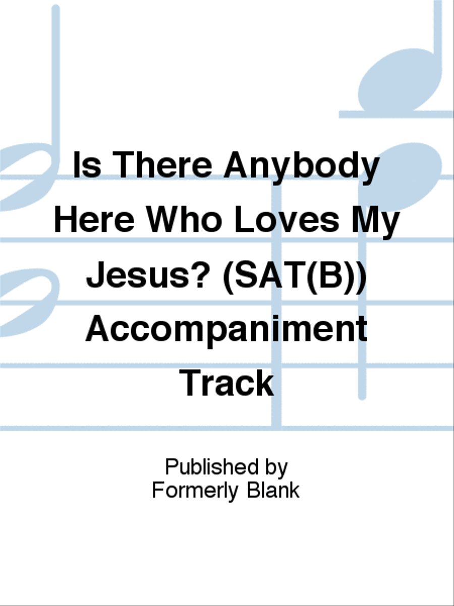 Is There Anybody Here Who Loves My Jesus? (SAT(B)) Accompaniment Track SAT scores gallery preview page 1
