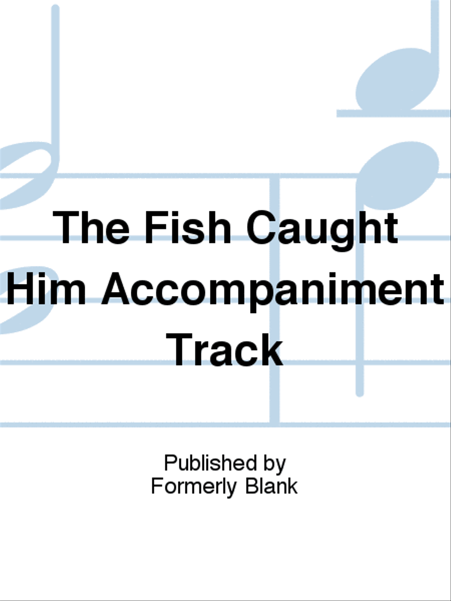 The Fish Caught Him Accompaniment Track Unison Choir scores gallery preview page 1