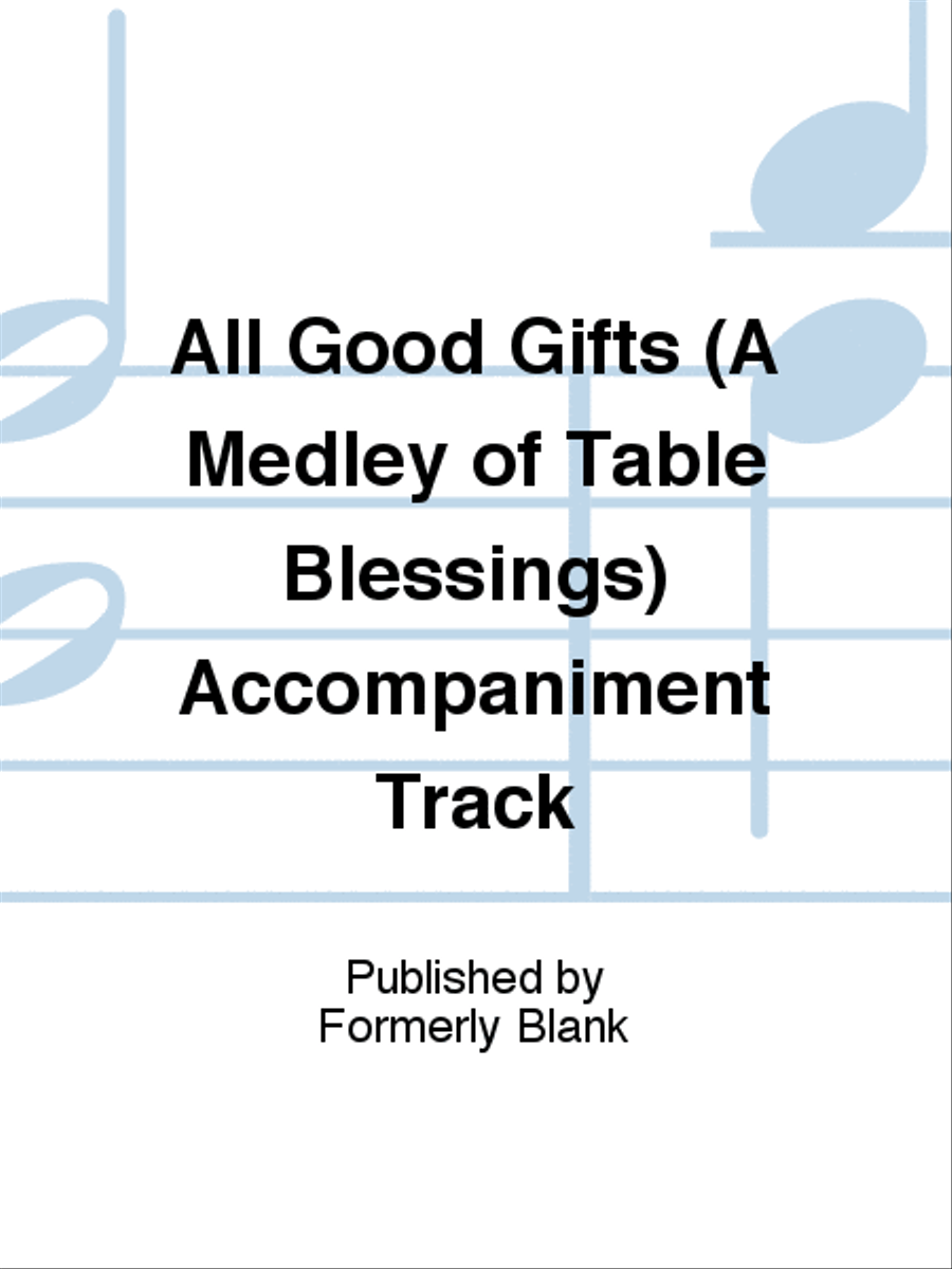 All Good Gifts (A Medley of Table Blessings) Accompaniment Track Unison Choir scores gallery preview page 1