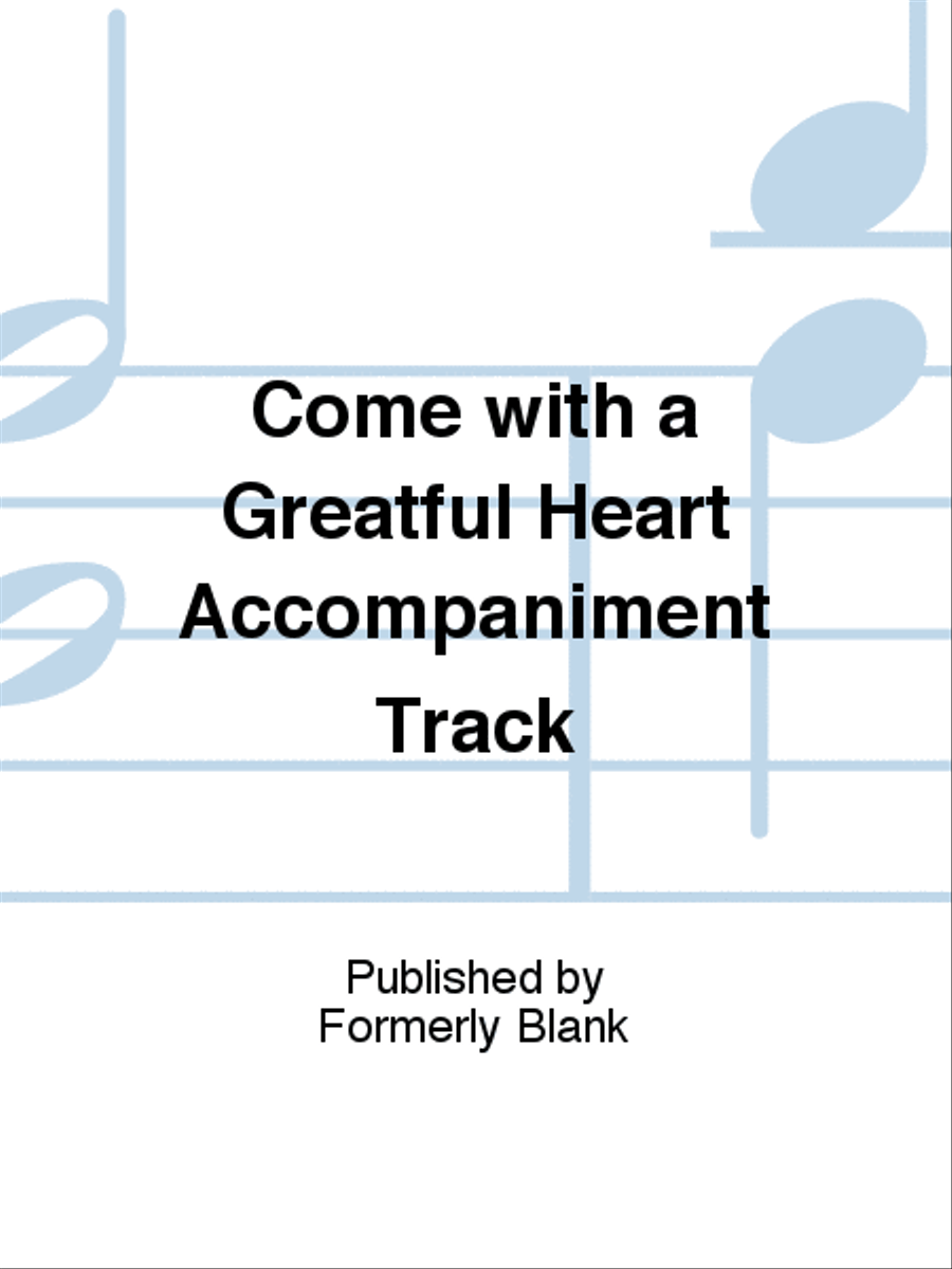 Come with a Greatful Heart Accompaniment Track Unison Choir scores gallery preview page 1