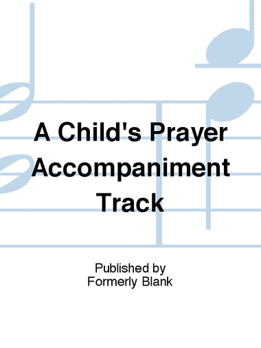 A Child's Prayer Accompaniment Track