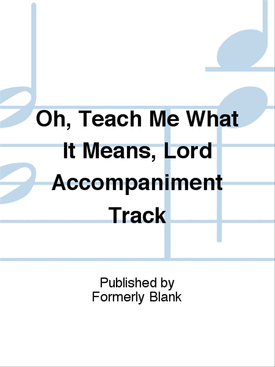 Oh, Teach Me What It Means, Lord Accompaniment Track 4-Part scores gallery preview page 1