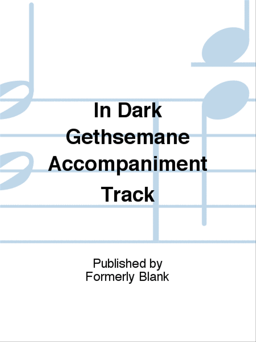 In Dark Gethsemane Accompaniment Track Unison Choir scores gallery preview page 1